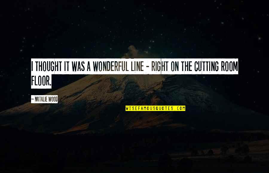 Palelei Stick Quotes By Natalie Wood: I thought it was a wonderful line -
