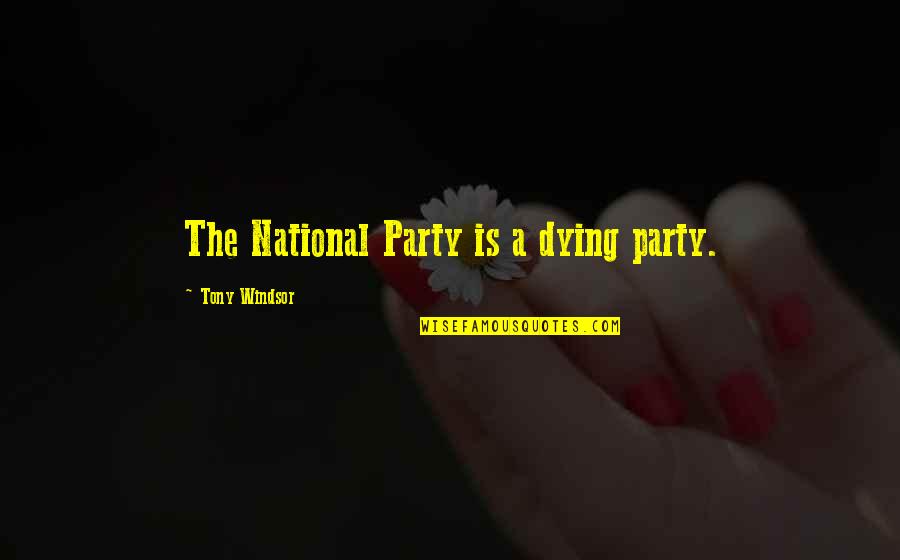 Palelei Stick Quotes By Tony Windsor: The National Party is a dying party.
