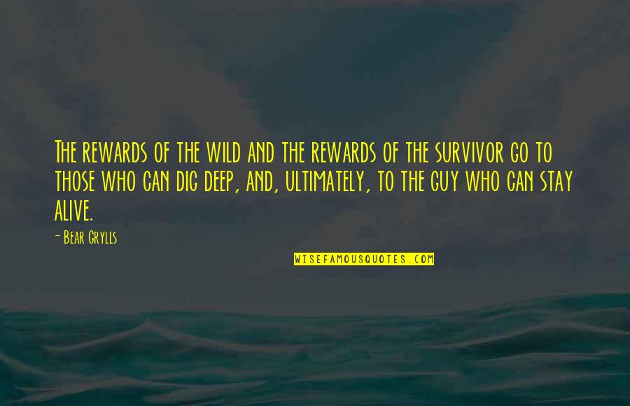 Palely Loitering Quotes By Bear Grylls: The rewards of the wild and the rewards