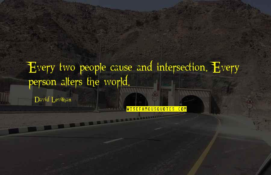 Palely White Quotes By David Levithan: Every two people cause and intersection. Every person