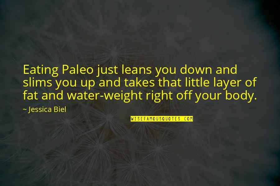 Paleo Quotes By Jessica Biel: Eating Paleo just leans you down and slims