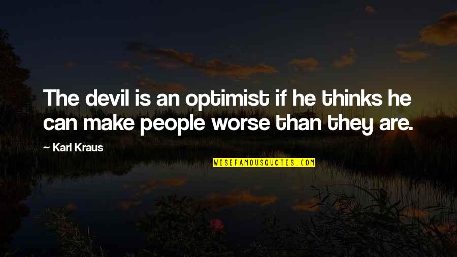 Paleocene Quotes By Karl Kraus: The devil is an optimist if he thinks
