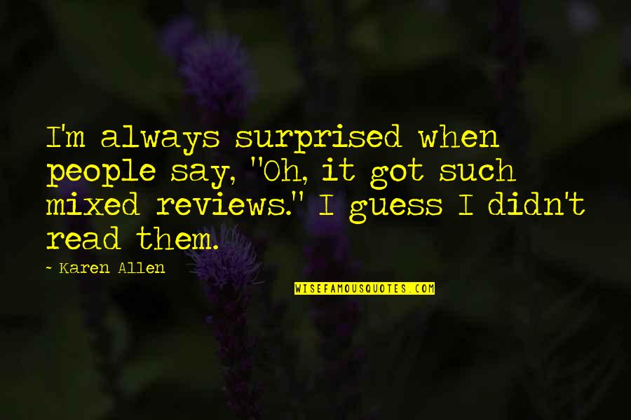 Paleoclimate Quotes By Karen Allen: I'm always surprised when people say, "Oh, it