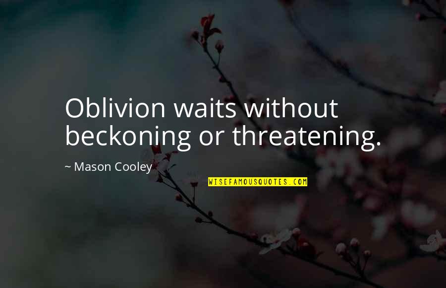 Paleofauna Quotes By Mason Cooley: Oblivion waits without beckoning or threatening.