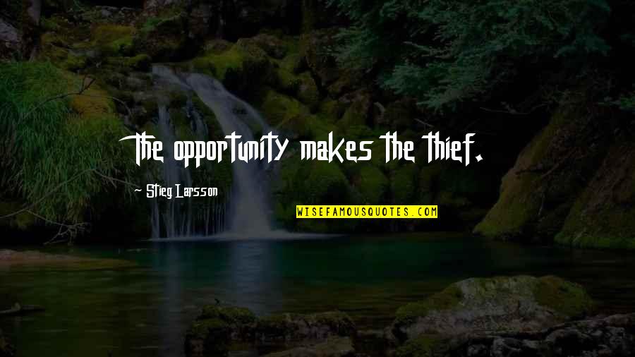 Paleography Book Quotes By Stieg Larsson: The opportunity makes the thief. Paleography Book Quotes By Stieg Larsson: The opportunity makes the thief.