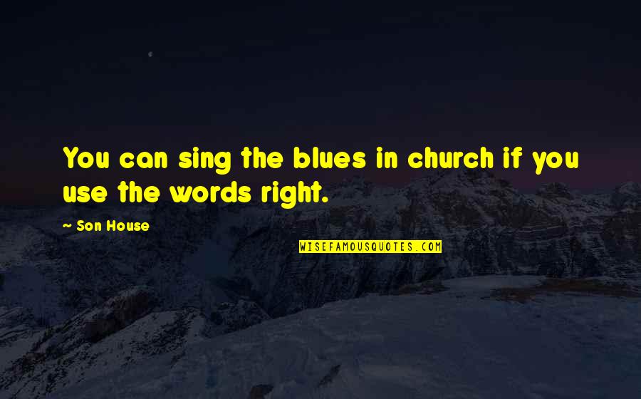 Paleography Punctuation Quotes By Son House: You can sing the blues in church if