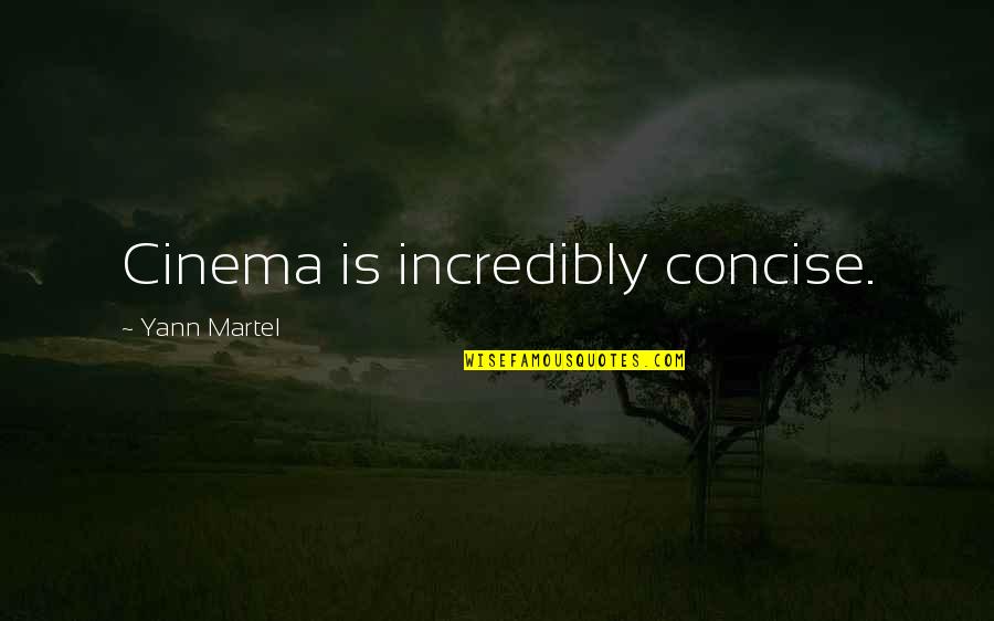 Paleontological Statistics Quotes By Yann Martel: Cinema is incredibly concise.