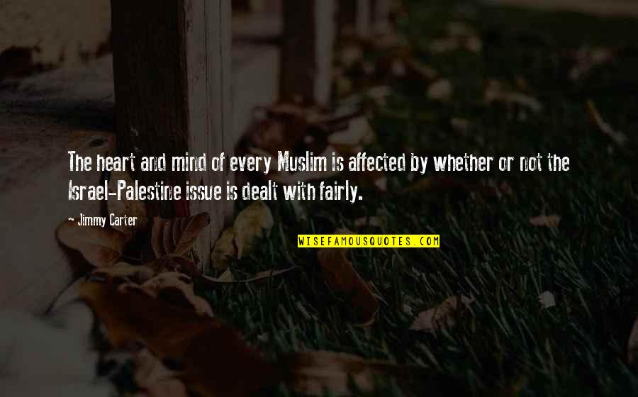 Palestine Best Quotes By Jimmy Carter: The heart and mind of every Muslim is