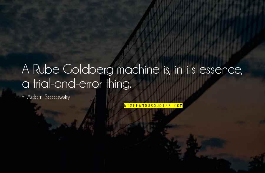 Palestine Dua Quotes By Adam Sadowsky: A Rube Goldberg machine is, in its essence,