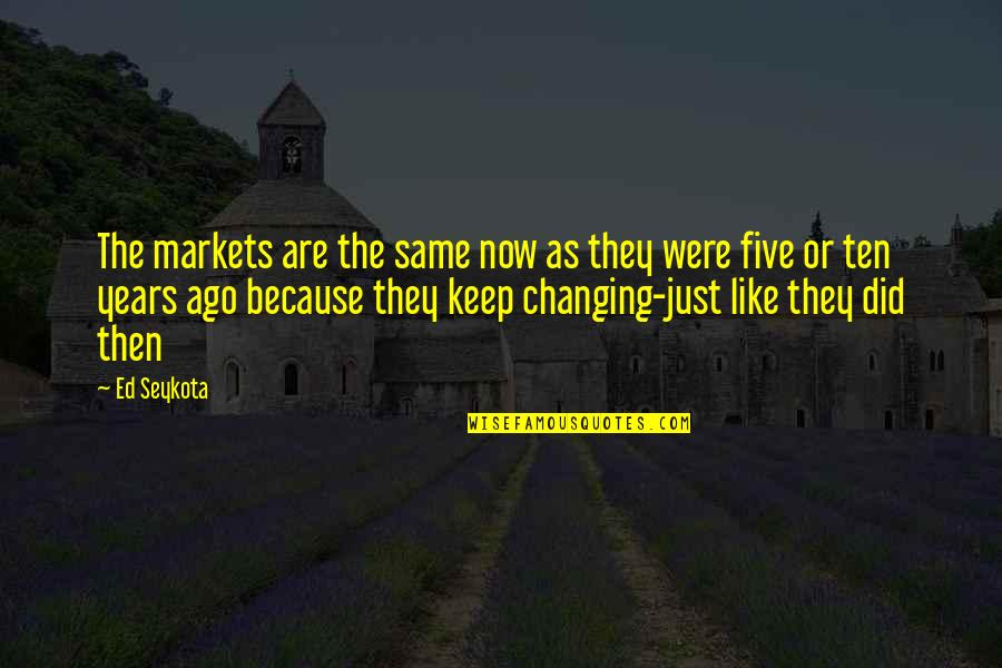 Palestine In The Quran Quotes By Ed Seykota: The markets are the same now as they Palestine In The Quran Quotes By Ed Seykota: The markets are the same now as they