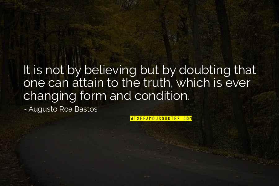 Palestine Nakba Quotes By Augusto Roa Bastos: It is not by believing but by doubting