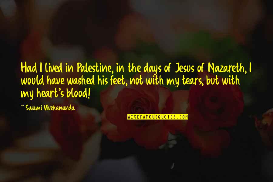 Palestine's Quotes By Swami Vivekananda: Had I lived in Palestine, in the days