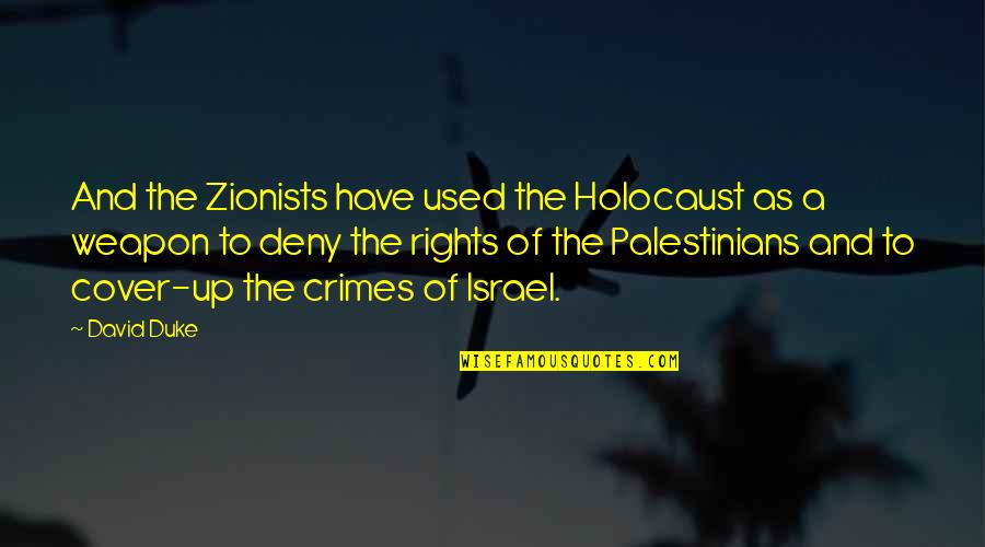 Palestinians Quotes By David Duke: And the Zionists have used the Holocaust as