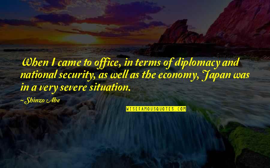 Palevsky Uchicago Quotes By Shinzo Abe: When I came to office, in terms of Palevsky Uchicago Quotes By Shinzo Abe: When I came to office, in terms of