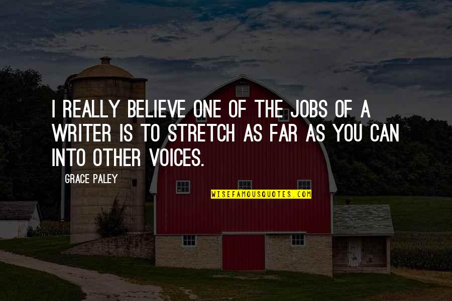 Paley's Quotes By Grace Paley: I really believe one of the jobs of