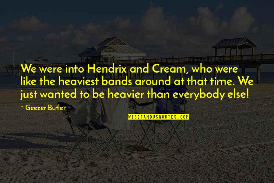 Paliani Soviet Quotes By Geezer Butler: We were into Hendrix and Cream, who were