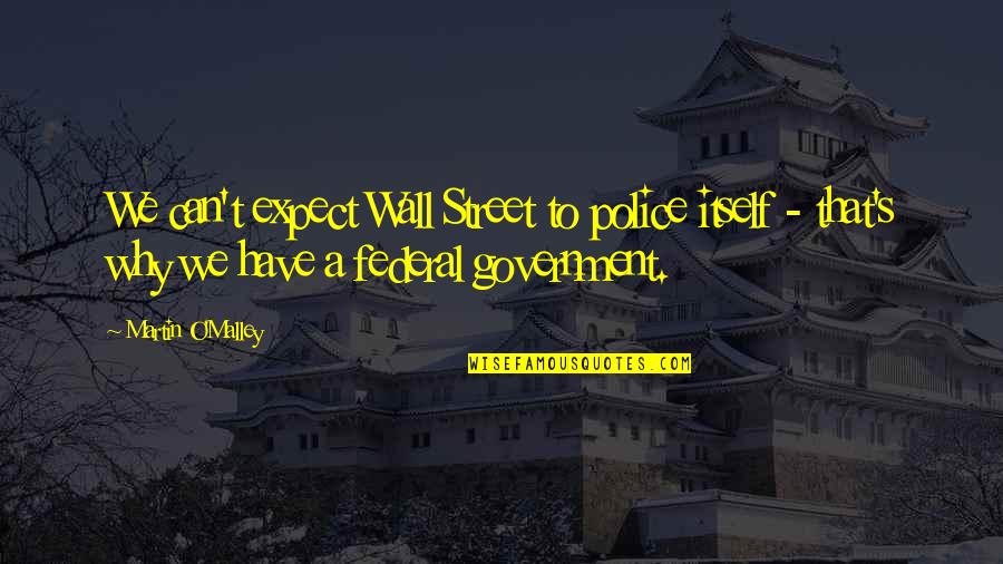 Paliani Soviet Quotes By Martin O'Malley: We can't expect Wall Street to police itself
