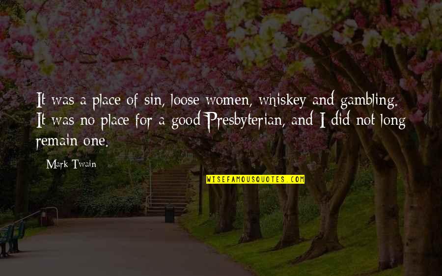 Palidez Causas Quotes By Mark Twain: It was a place of sin, loose women,