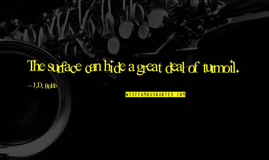 Palier Dex Quotes By J.D. Robb: The surface can hide a great deal of