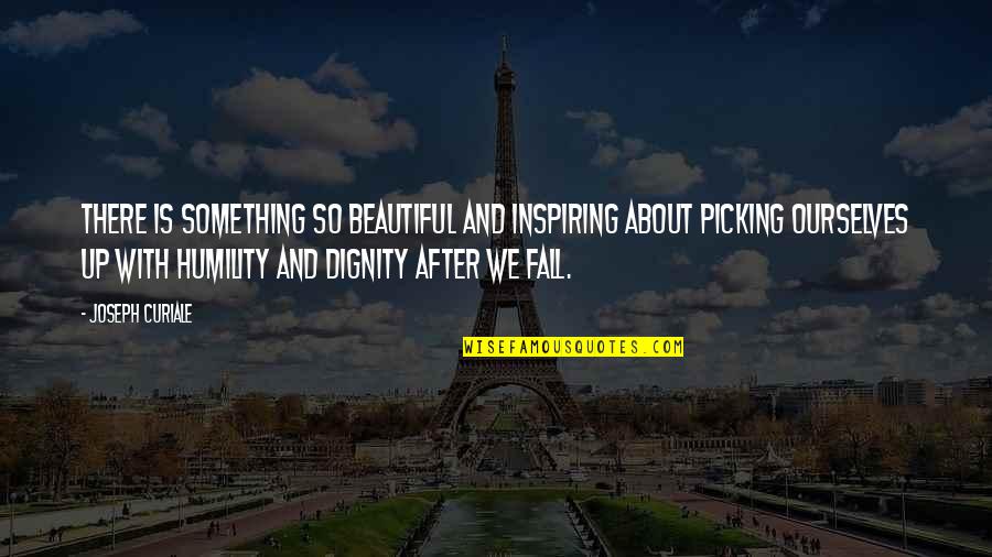 Palier In English Quotes By Joseph Curiale: There is something so beautiful and inspiring about Palier In English Quotes By Joseph Curiale: There is something so beautiful and inspiring about