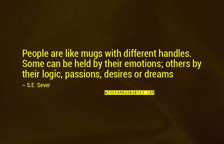 Palihim Na Quotes By S.E. Sever: People are like mugs with different handles. Some
