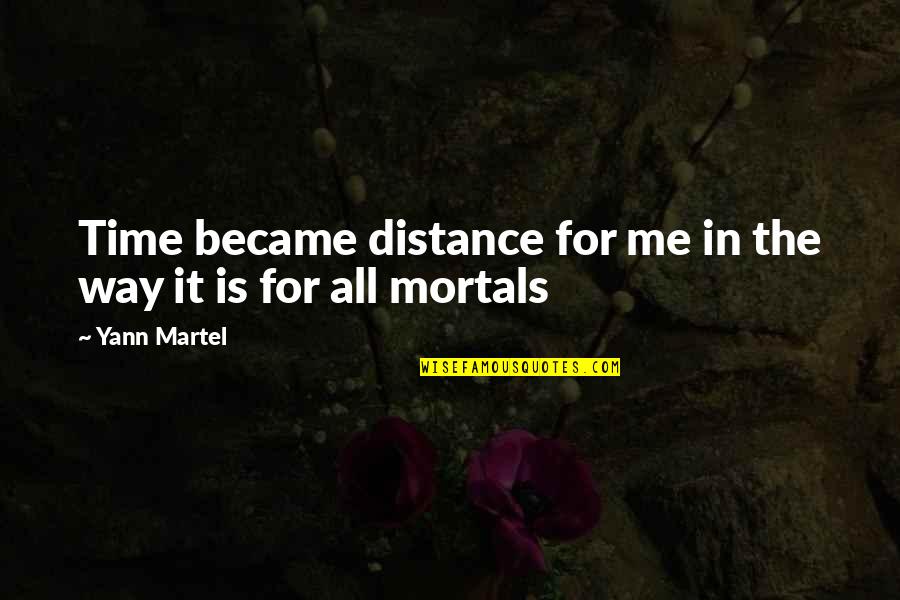 Palimpsesto Inti Quotes By Yann Martel: Time became distance for me in the way