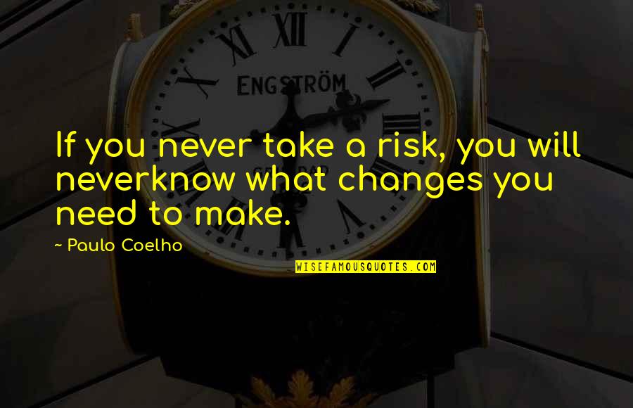 Palin Obama Quotes By Paulo Coelho: If you never take a risk, you will