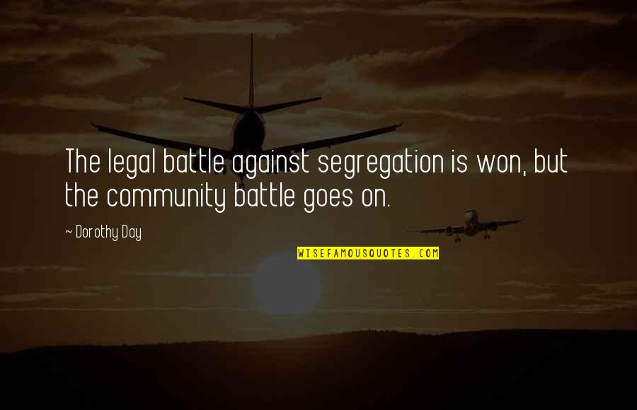 Palingenesis 3 Quotes By Dorothy Day: The legal battle against segregation is won, but
