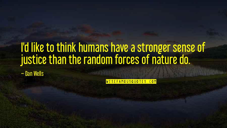 Palisade Quotes By Dan Wells: I'd like to think humans have a stronger Palisade Quotes By Dan Wells: I'd like to think humans have a stronger