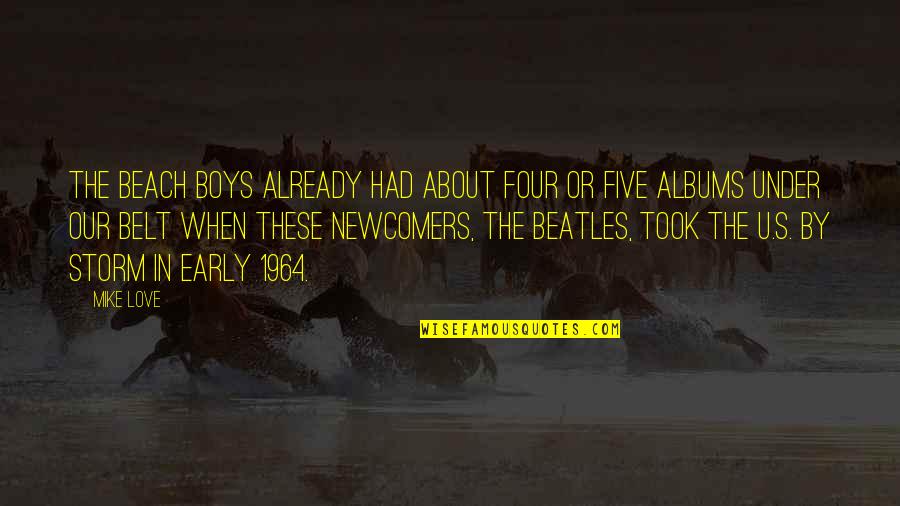 Palisano Trocaire Quotes By Mike Love: The Beach Boys already had about four or Palisano Trocaire Quotes By Mike Love: The Beach Boys already had about four or