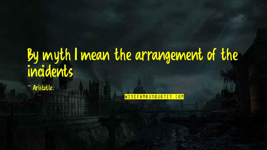 Palisoc Dental Clinic Taytay Quotes By Aristotle.: By myth I mean the arrangement of the Palisoc Dental Clinic Taytay Quotes By Aristotle.: By myth I mean the arrangement of the