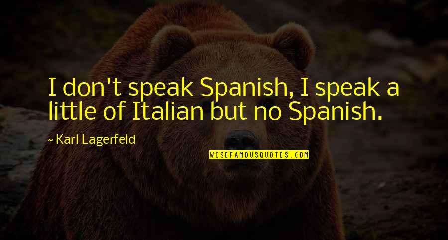Palisoc Dental Clinic Taytay Quotes By Karl Lagerfeld: I don't speak Spanish, I speak a little Palisoc Dental Clinic Taytay Quotes By Karl Lagerfeld: I don't speak Spanish, I speak a little