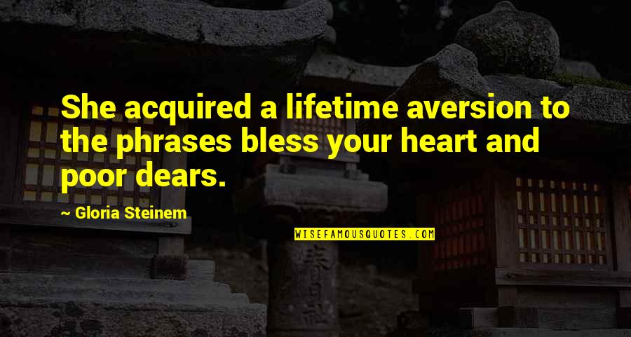 Palitz And Associates Quotes By Gloria Steinem: She acquired a lifetime aversion to the phrases
