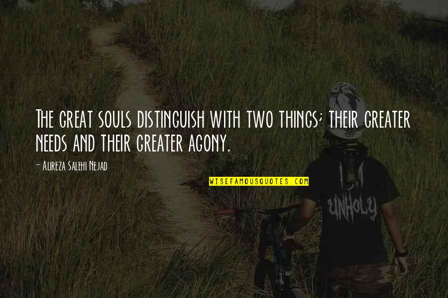 Palju Nne Quotes By Alireza Salehi Nejad: The great souls distinguish with two things; their Palju Nne Quotes By Alireza Salehi Nejad: The great souls distinguish with two things; their