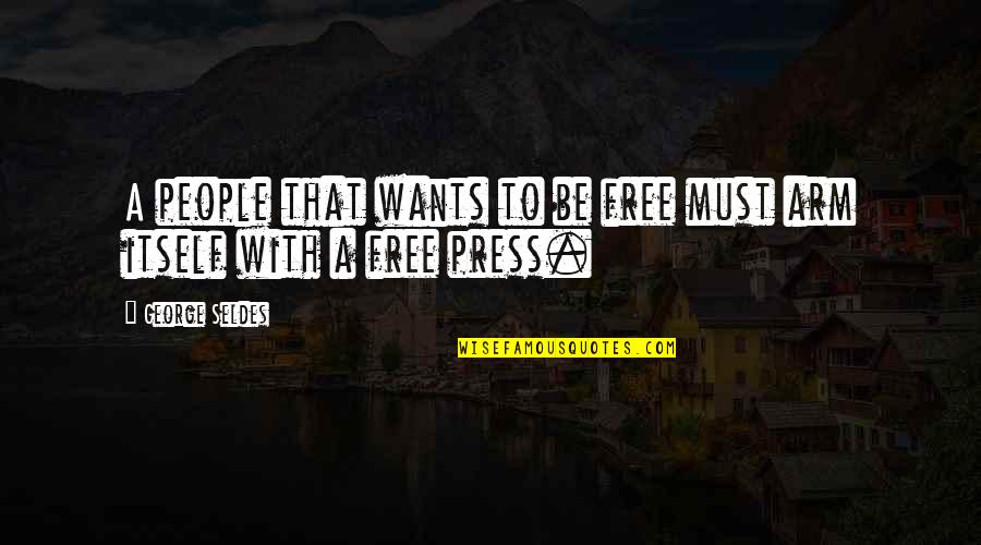 Pall Roz Dni Quotes By George Seldes: A people that wants to be free must