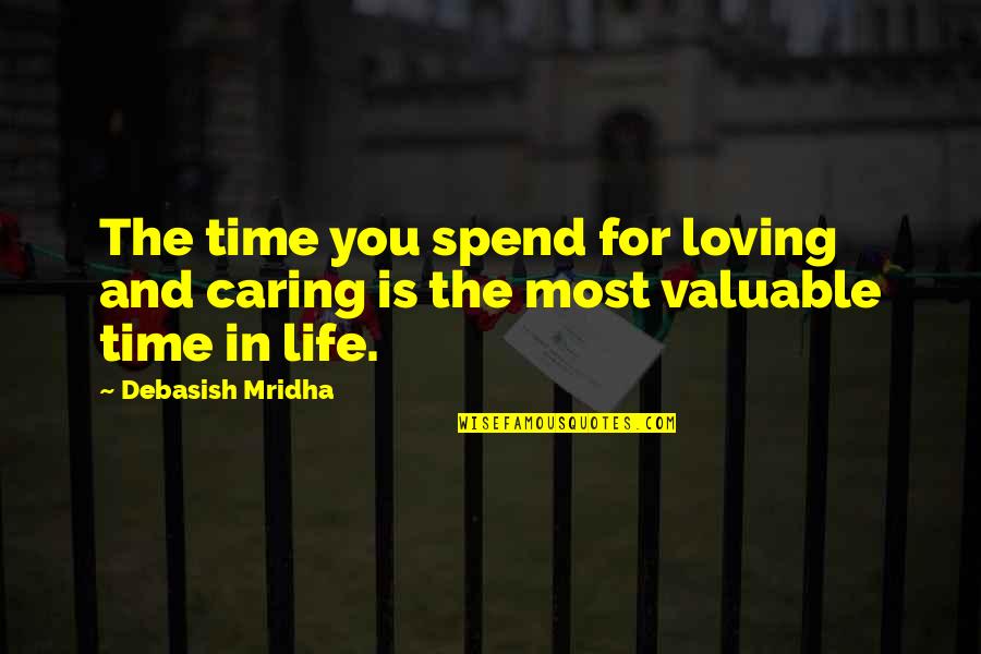 Pallach Maneuver Quotes By Debasish Mridha: The time you spend for loving and caring