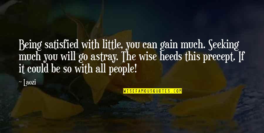 Palladine Tv Quotes By Laozi: Being satisfied with little, you can gain much. Palladine Tv Quotes By Laozi: Being satisfied with little, you can gain much.