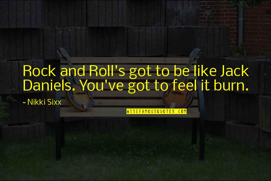 Palladium Quotes By Nikki Sixx: Rock and Roll's got to be like Jack