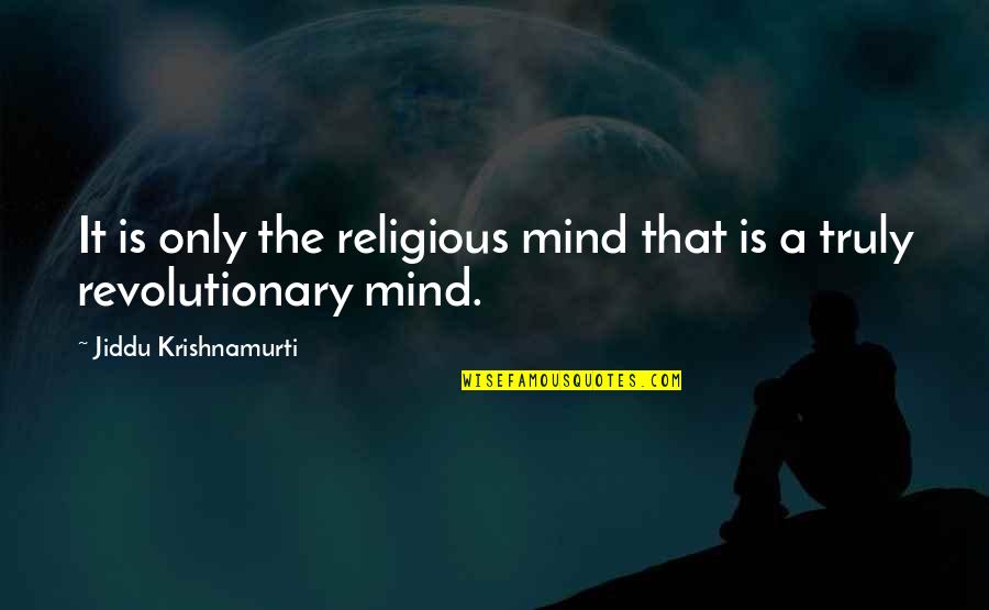 Pallagi Ferenc Quotes By Jiddu Krishnamurti: It is only the religious mind that is Pallagi Ferenc Quotes By Jiddu Krishnamurti: It is only the religious mind that is