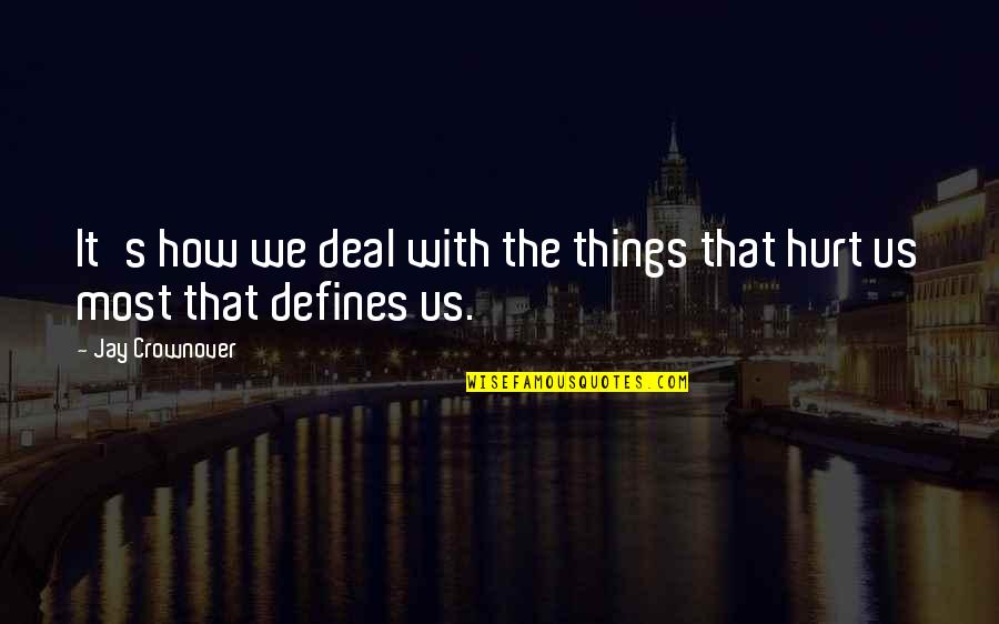 Pallancata Quotes By Jay Crownover: It's how we deal with the things that