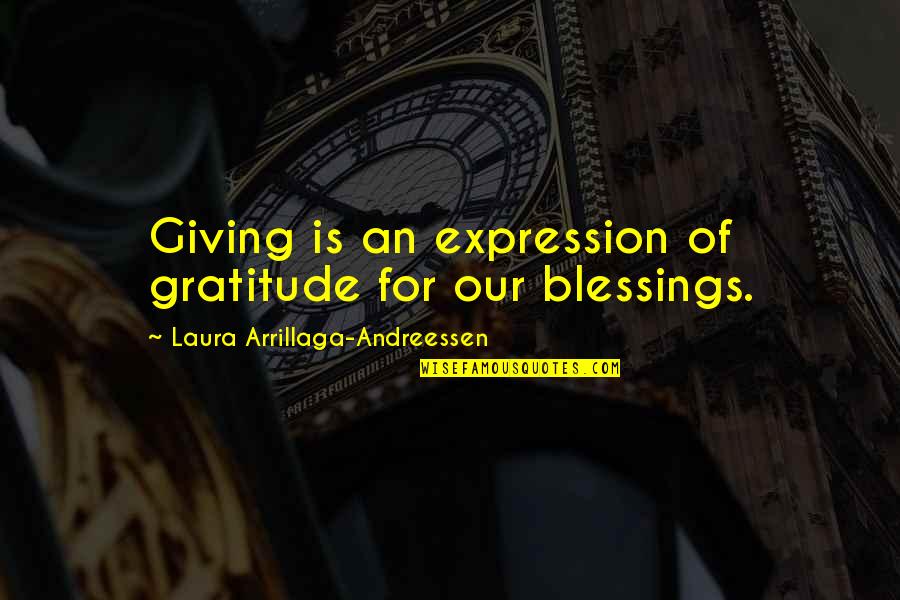 Pallancata Quotes By Laura Arrillaga-Andreessen: Giving is an expression of gratitude for our