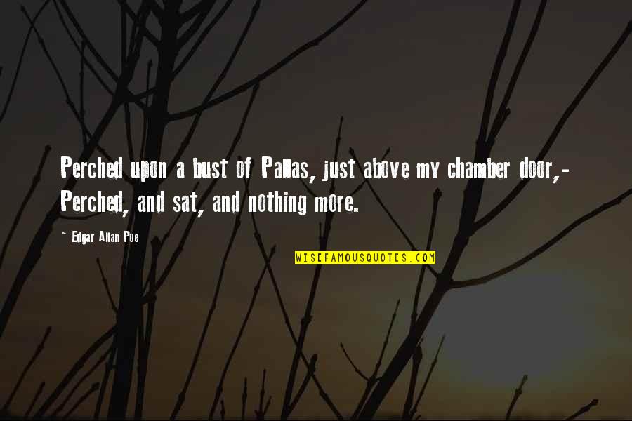 Pallas's Quotes By Edgar Allan Poe: Perched upon a bust of Pallas, just above Pallas's Quotes By Edgar Allan Poe: Perched upon a bust of Pallas, just above