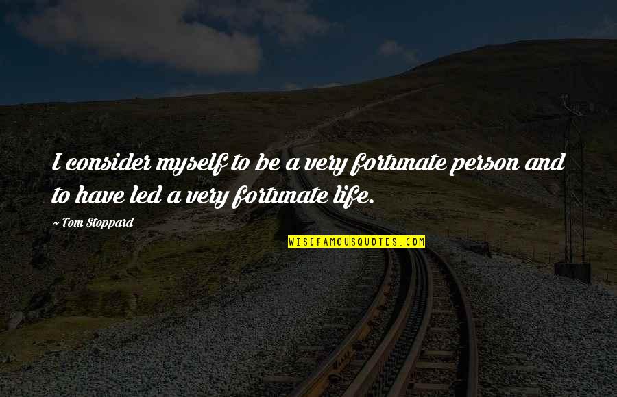 Pallavicini Palace Quotes By Tom Stoppard: I consider myself to be a very fortunate Pallavicini Palace Quotes By Tom Stoppard: I consider myself to be a very fortunate