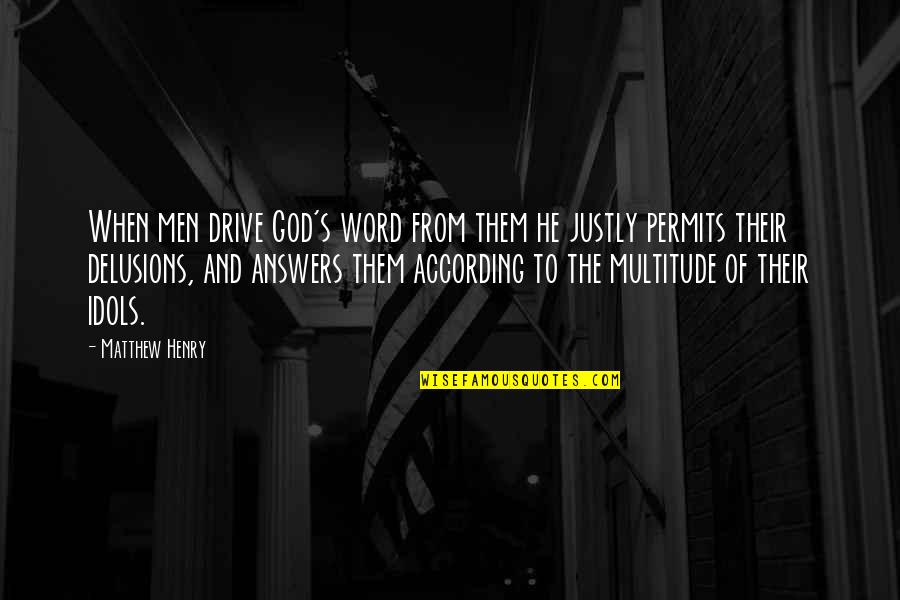 Pallbearers Quotes By Matthew Henry: When men drive God's word from them he