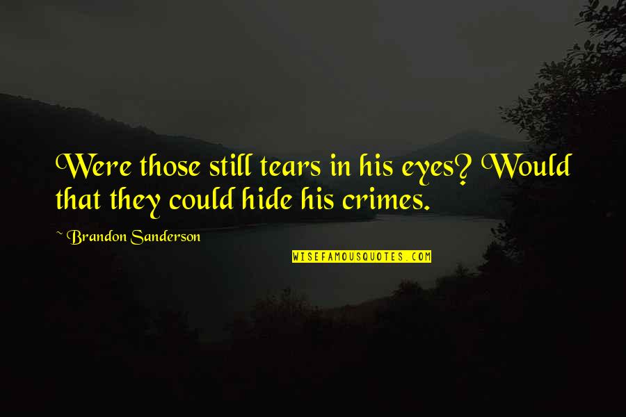 Pallesen Nancy Quotes By Brandon Sanderson: Were those still tears in his eyes? Would