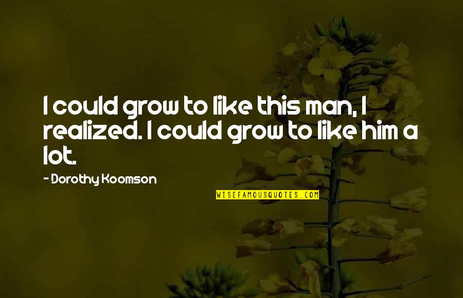 Pallet Courier Quotes By Dorothy Koomson: I could grow to like this man, I