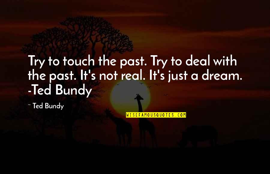 Pallet Signs Quotes By Ted Bundy: Try to touch the past. Try to deal Pallet Signs Quotes By Ted Bundy: Try to touch the past. Try to deal