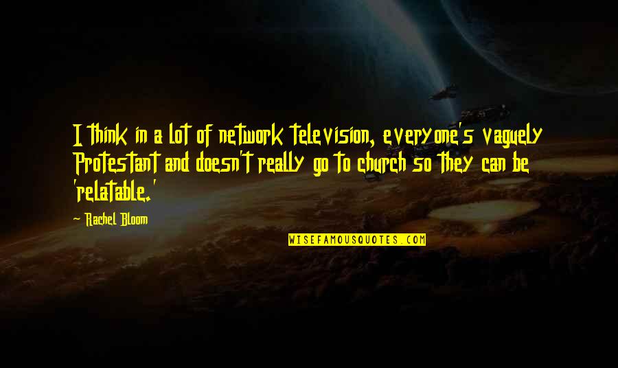 Palliate Quotes By Rachel Bloom: I think in a lot of network television, Palliate Quotes By Rachel Bloom: I think in a lot of network television,