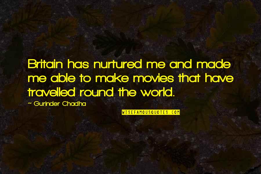 Palliates Class Quotes By Gurinder Chadha: Britain has nurtured me and made me able Palliates Class Quotes By Gurinder Chadha: Britain has nurtured me and made me able