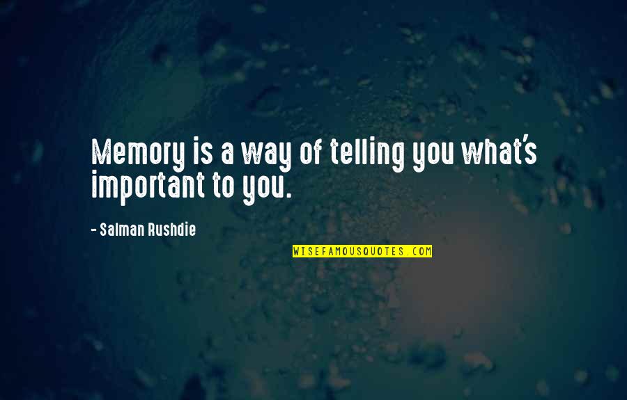 Pallid Bat Quotes By Salman Rushdie: Memory is a way of telling you what's Pallid Bat Quotes By Salman Rushdie: Memory is a way of telling you what's